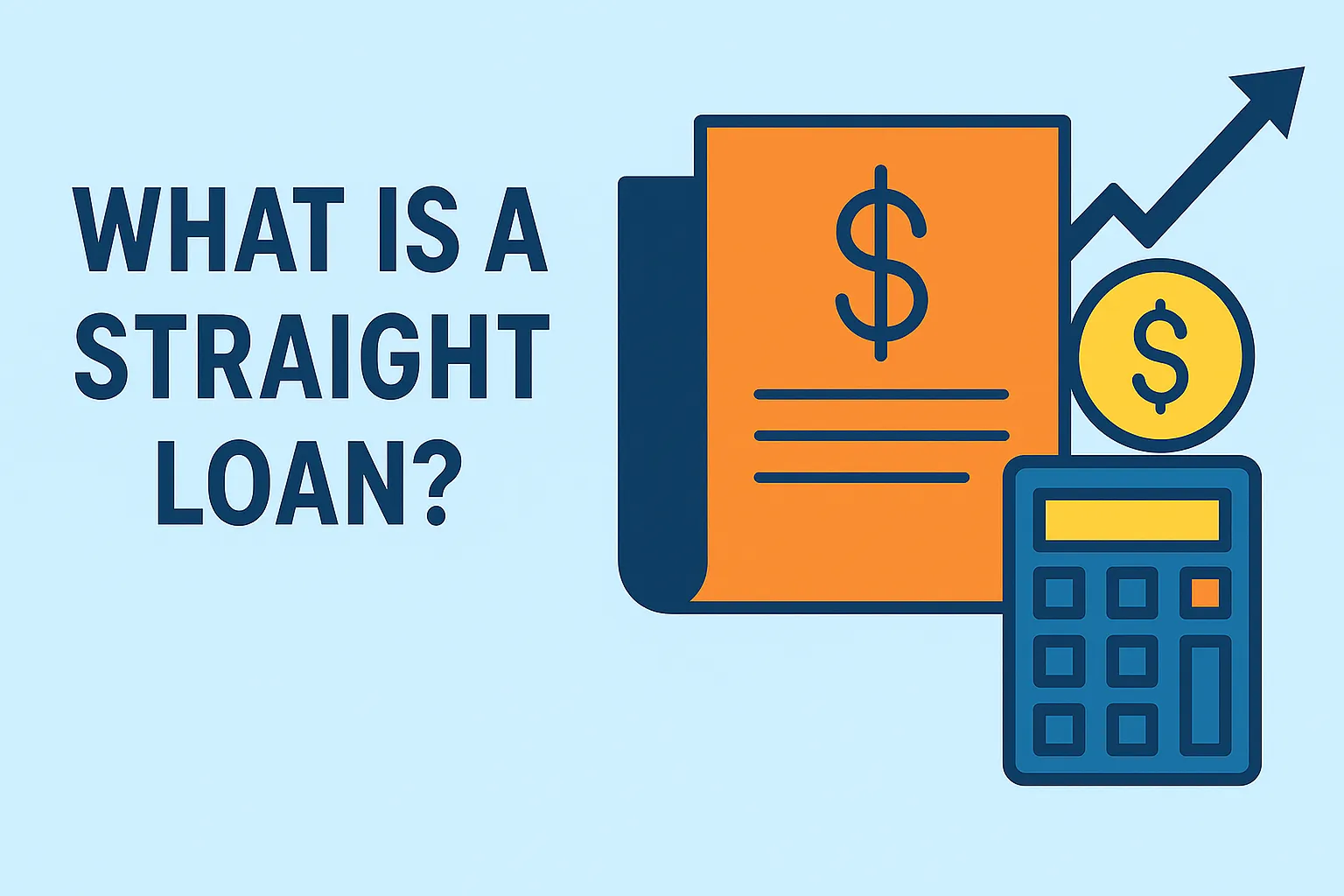 Illustration of "What is a Straight Loan?" with a financial document, dollar sign coin, calculator, and upward arrow